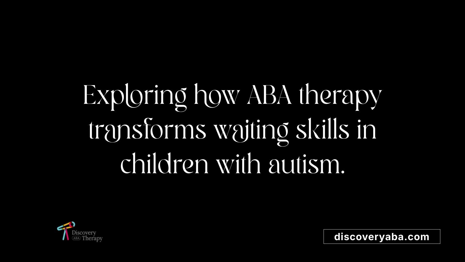 Exploring how ABA therapy transforms waiting skills in children with autism.