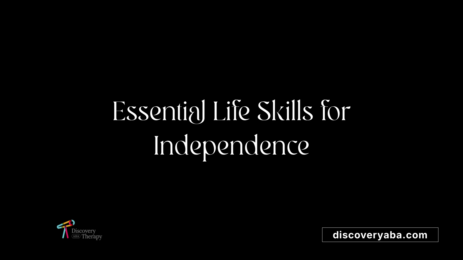 Essential Life Skills for Independence