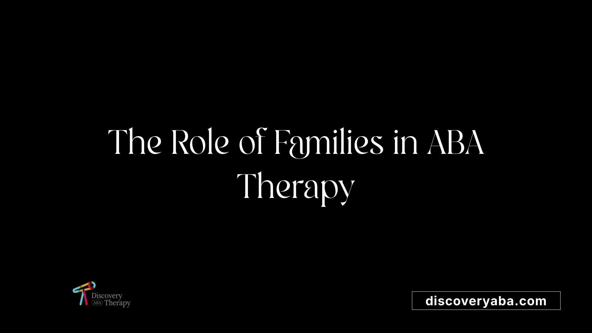 The Role of Families in ABA Therapy