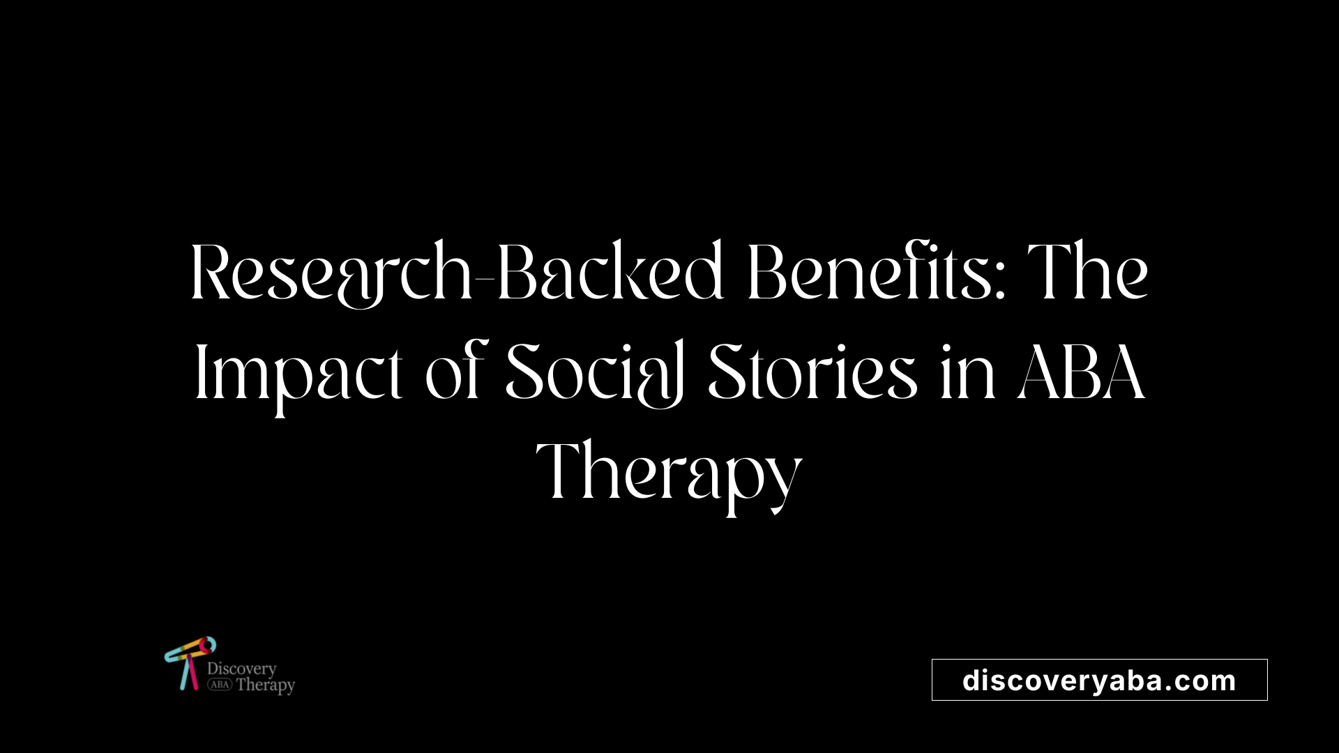 Research-Backed Benefits: The Impact of Social Stories in ABA Therapy