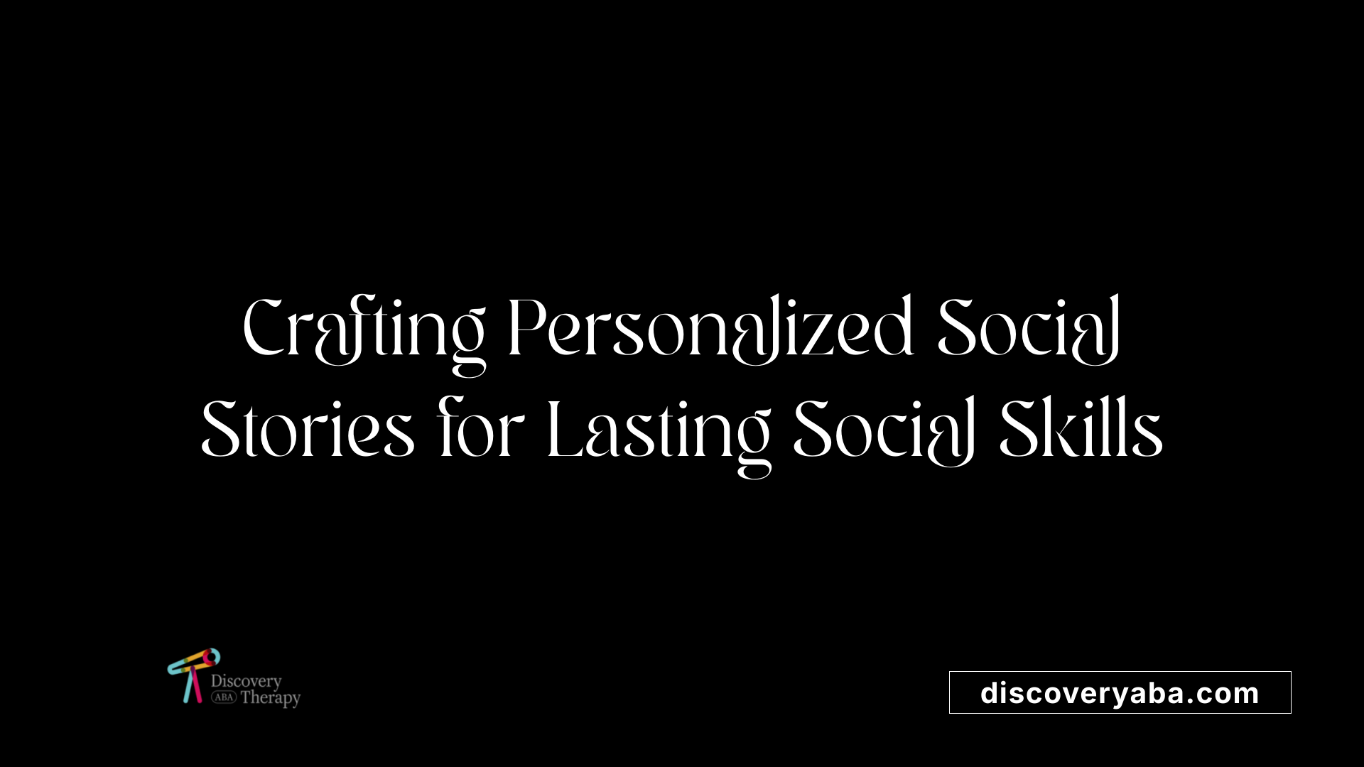 Crafting Personalized Social Stories for Lasting Social Skills