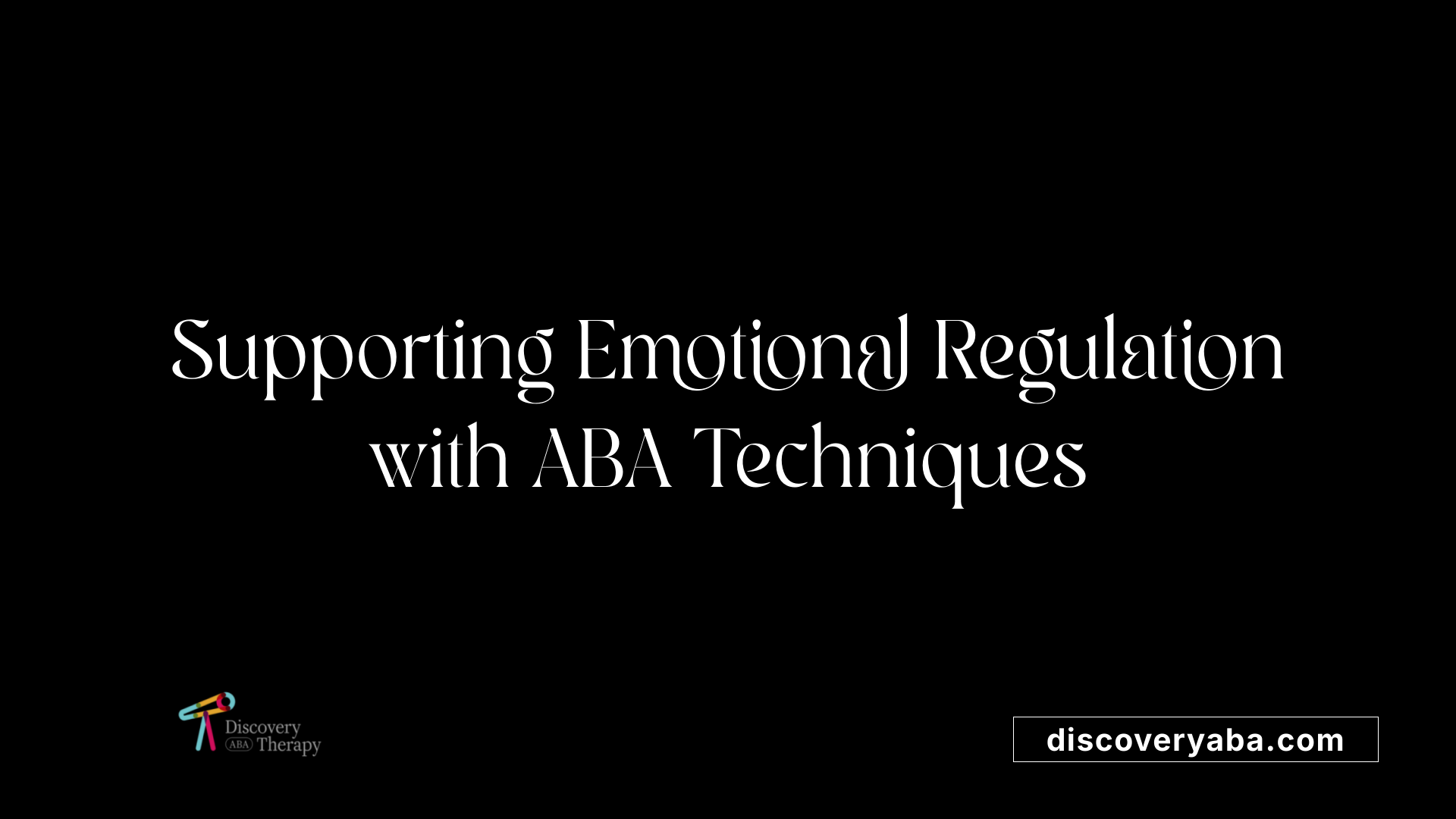 Supporting Emotional Regulation with ABA Techniques