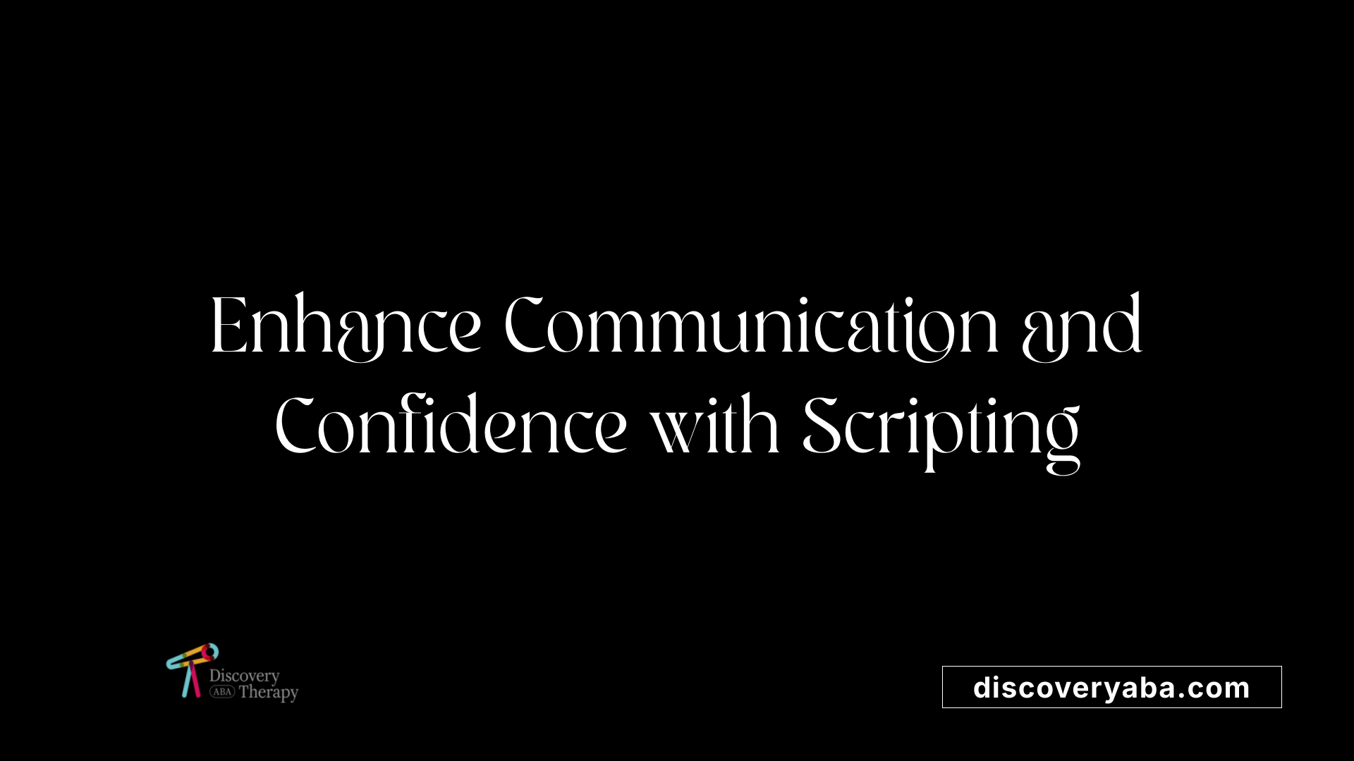 Enhance Communication and Confidence with Scripting