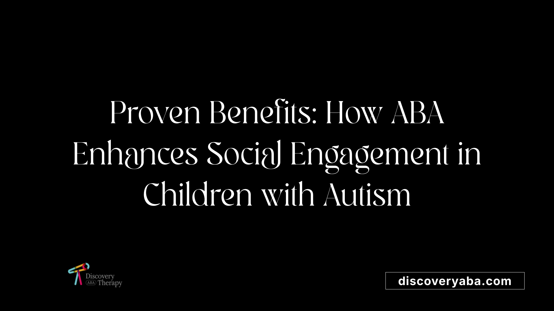 Proven Benefits: How ABA Enhances Social Engagement in Children with Autism