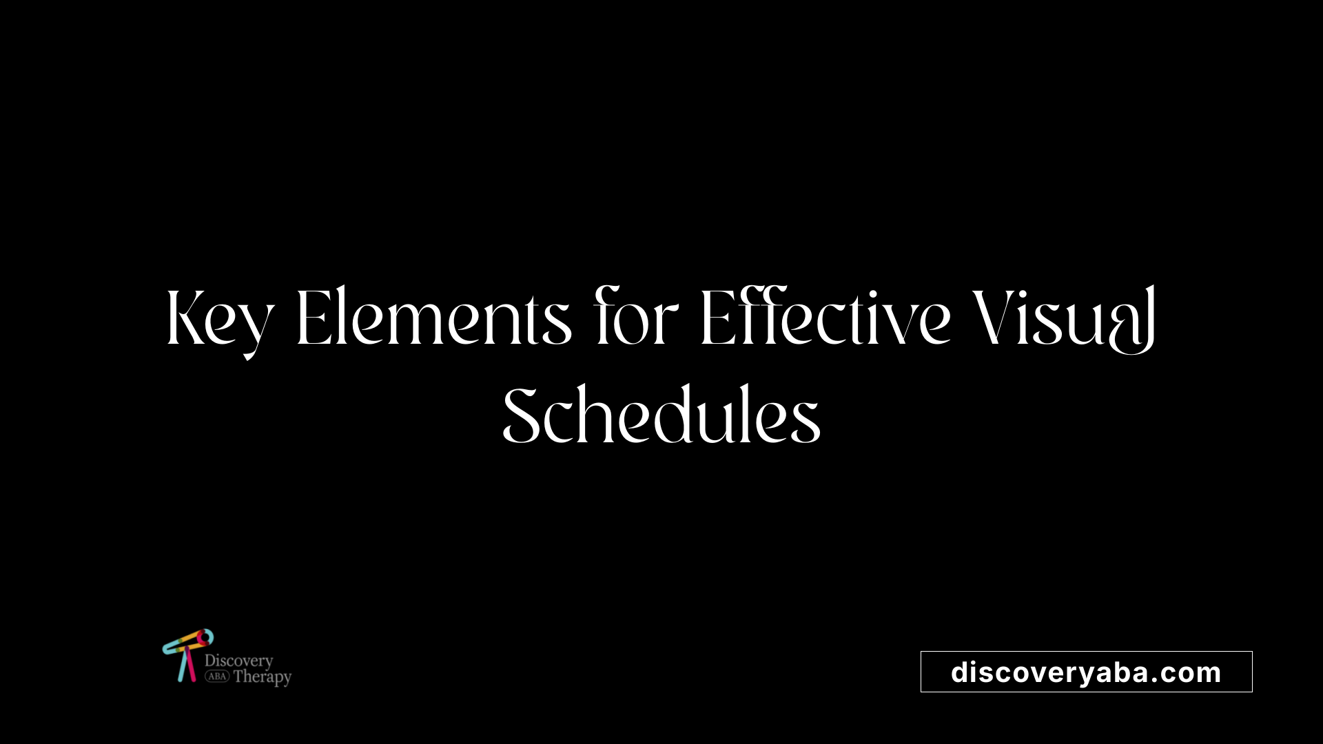 Key Elements for Effective Visual Schedules