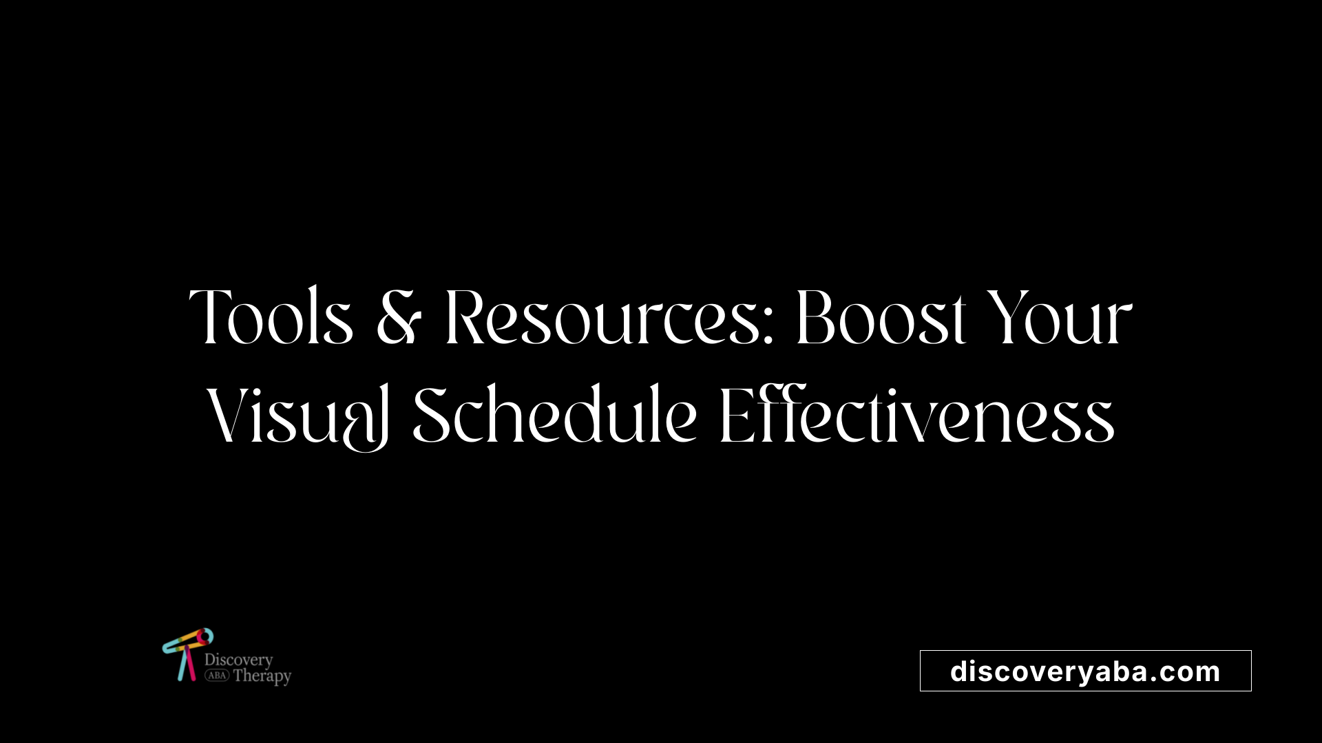 Tools &amp; Resources: Boost Your Visual Schedule Effectiveness