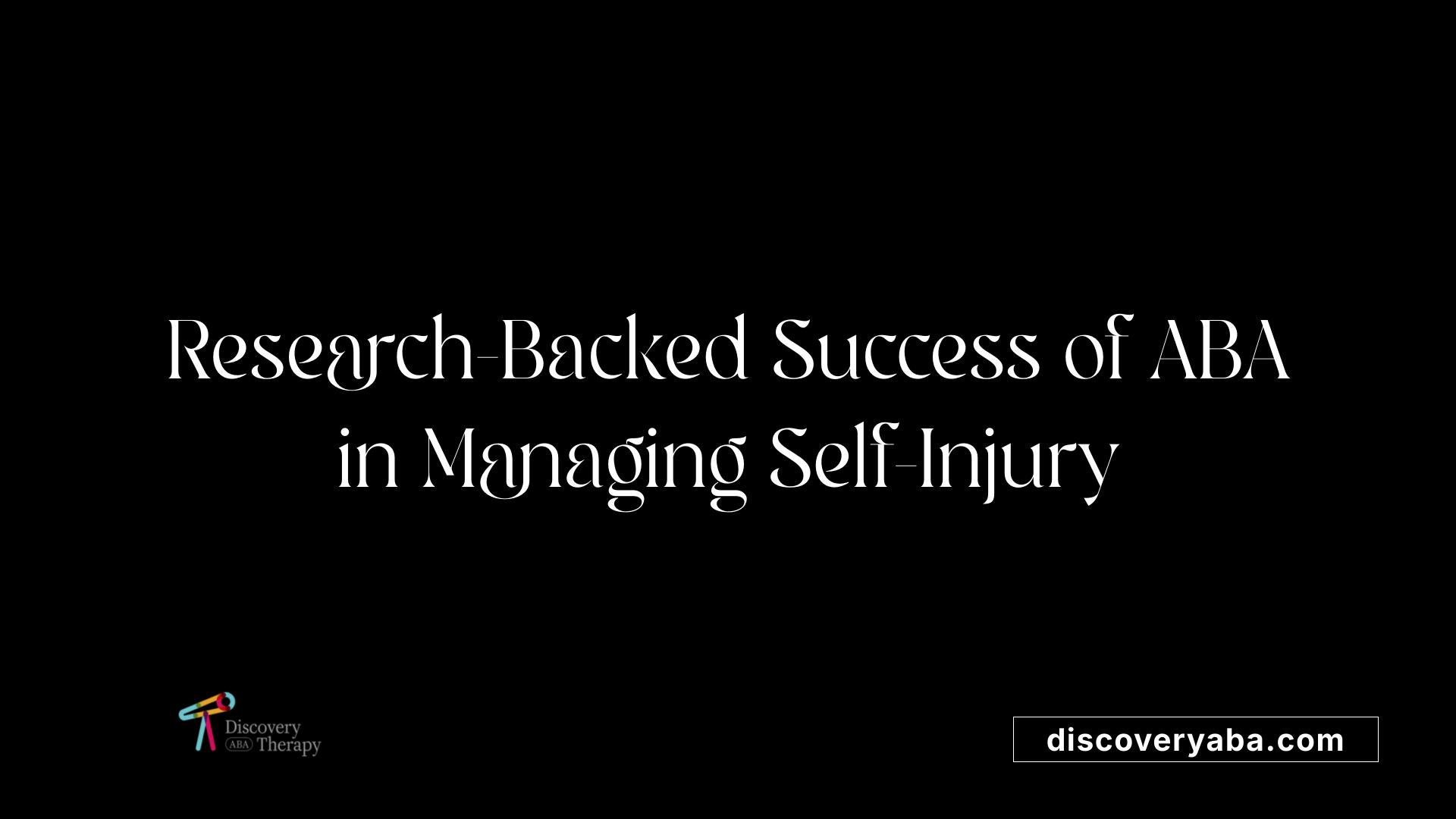 Research-Backed Success of ABA in Managing Self-Injury