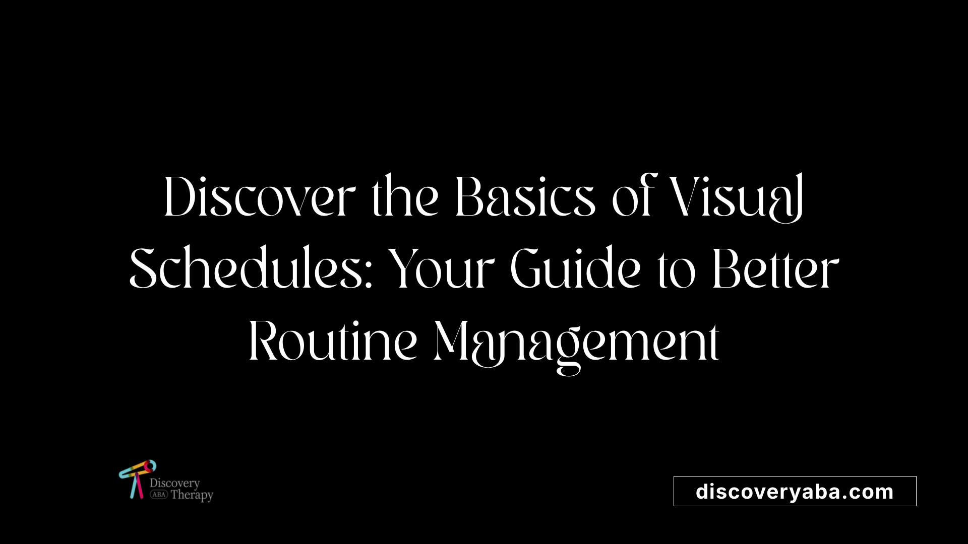 Discover the Basics of Visual Schedules: Your Guide to Better Routine Management