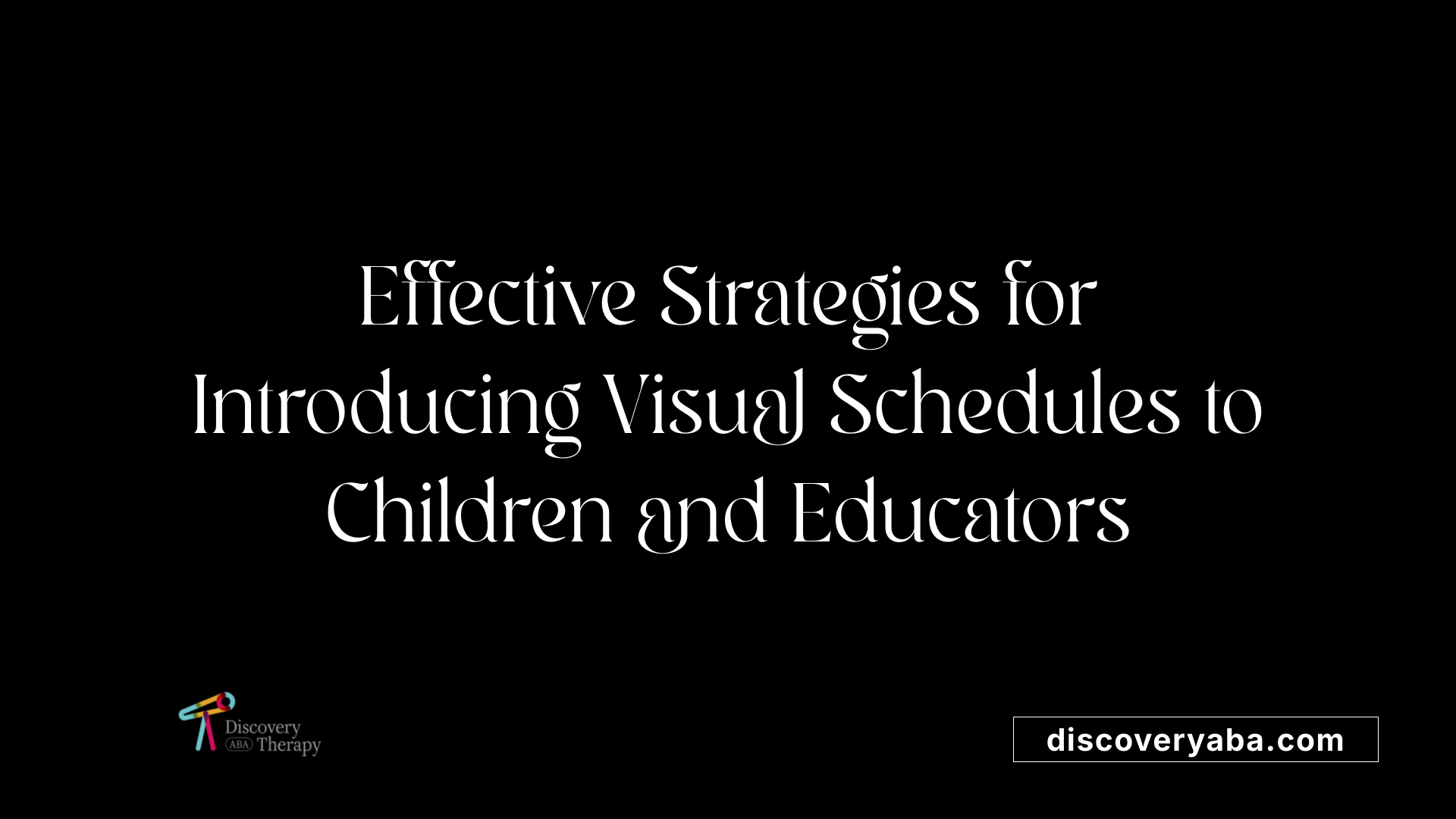 Effective Strategies for Introducing Visual Schedules to Children and Educators