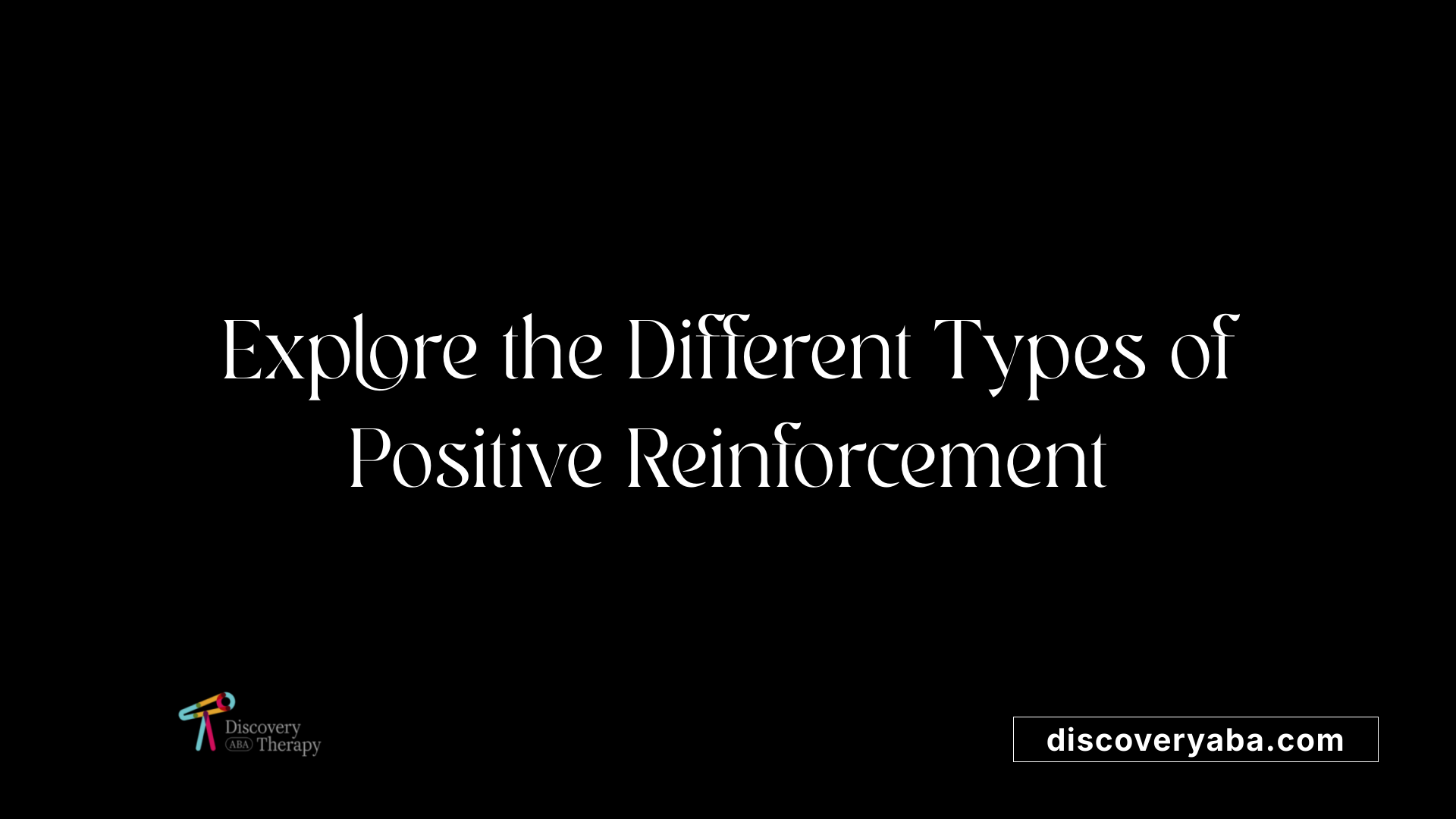Explore the Different Types of Positive Reinforcement
