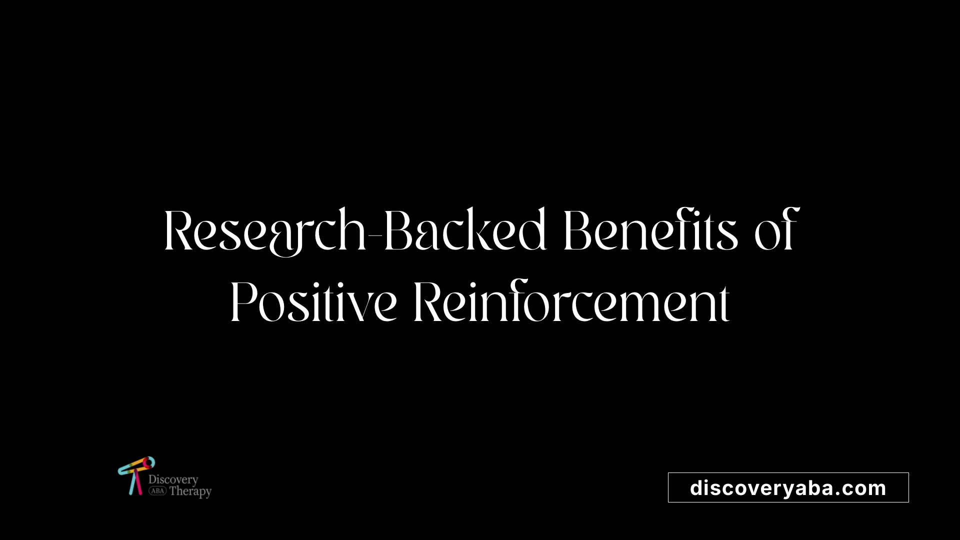 Research-Backed Benefits of Positive Reinforcement