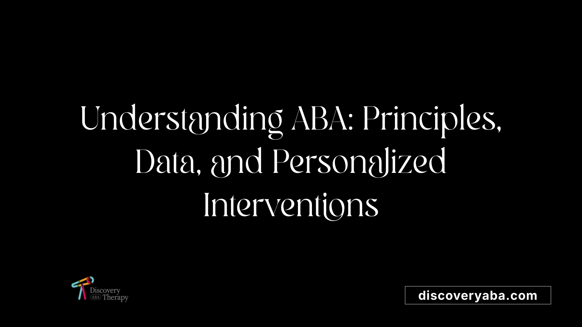 Understanding ABA: Principles, Data, and Personalized Interventions