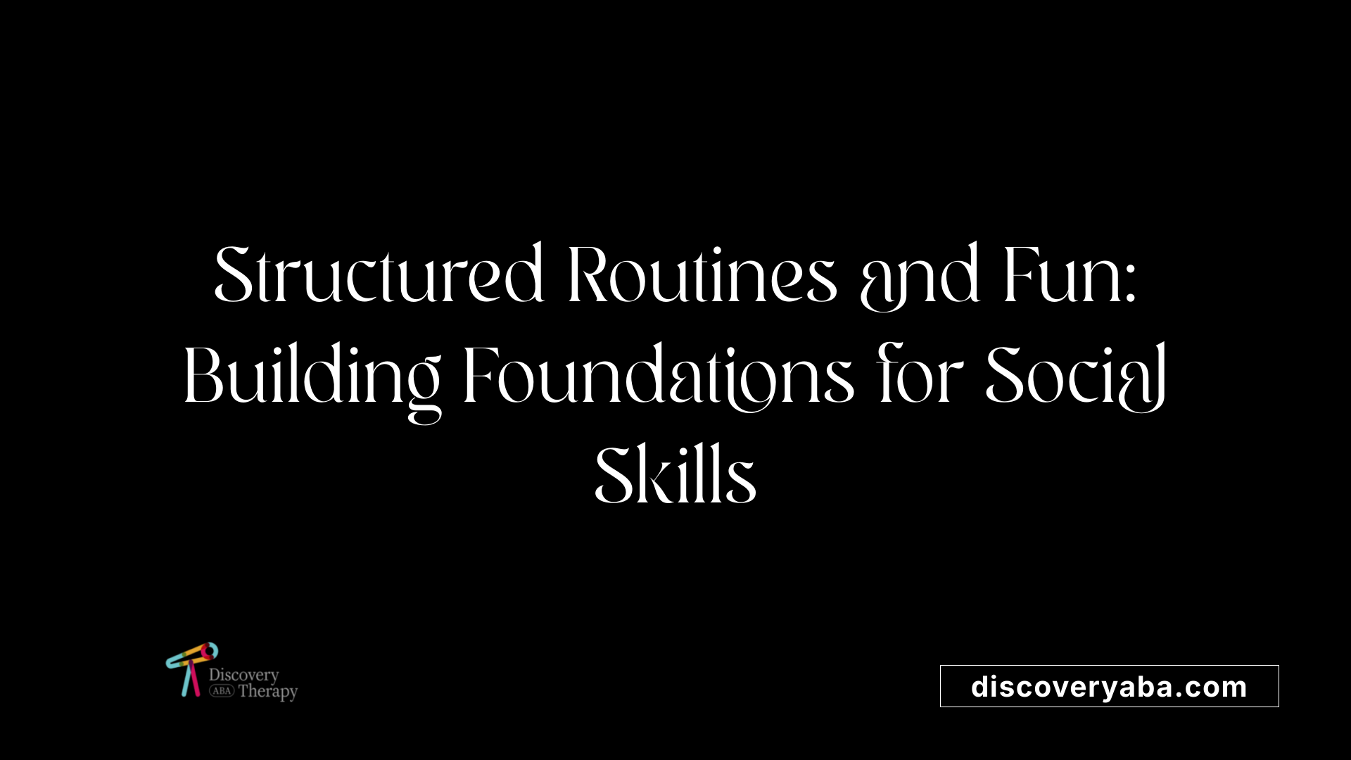Structured Routines and Fun: Building Foundations for Social Skills