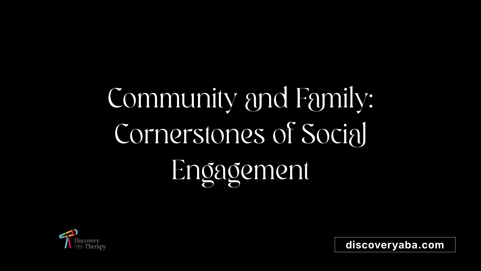 Community and Family: Cornerstones of Social Engagement
