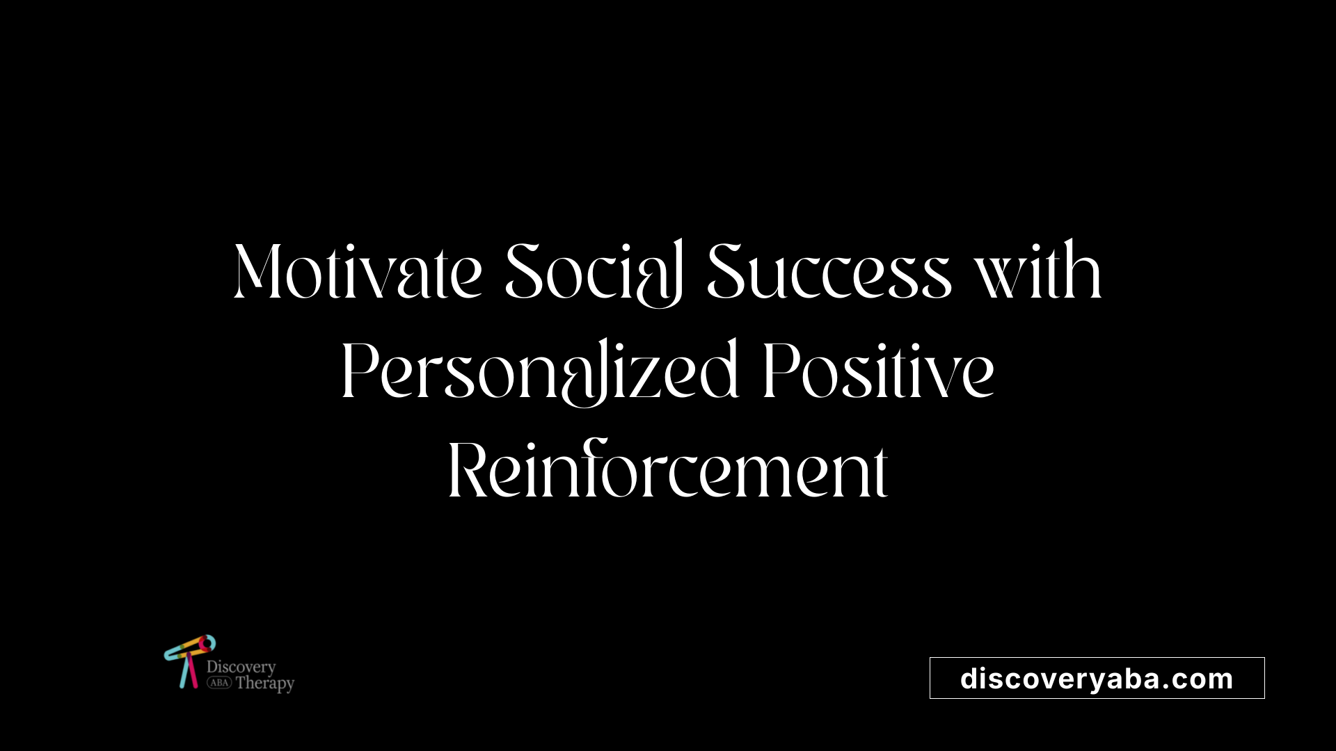 Motivate Social Success with Personalized Positive Reinforcement