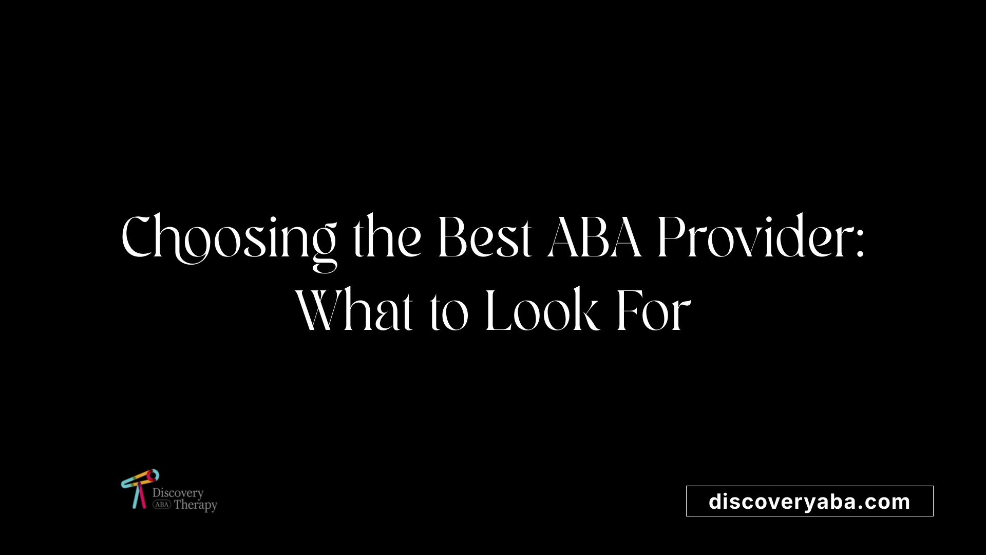 Choosing the Best ABA Provider: What to Look For