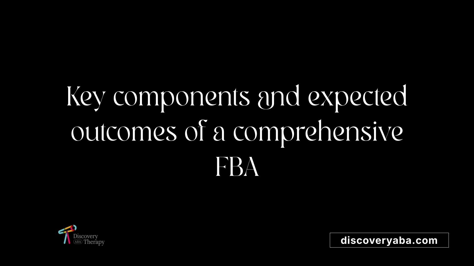 Key components and expected outcomes of a comprehensive FBA