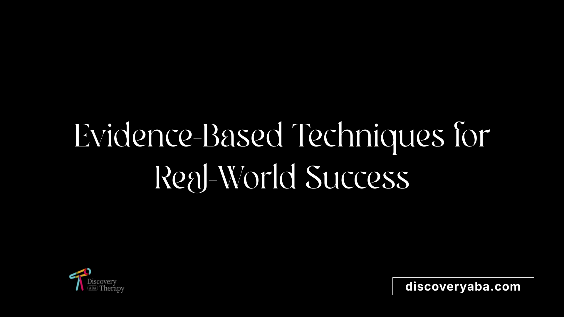 Evidence-Based Techniques for Real-World Success