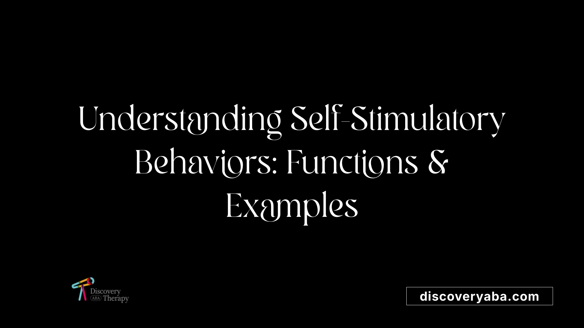 Understanding Self-Stimulatory Behaviors: Functions &amp; Examples