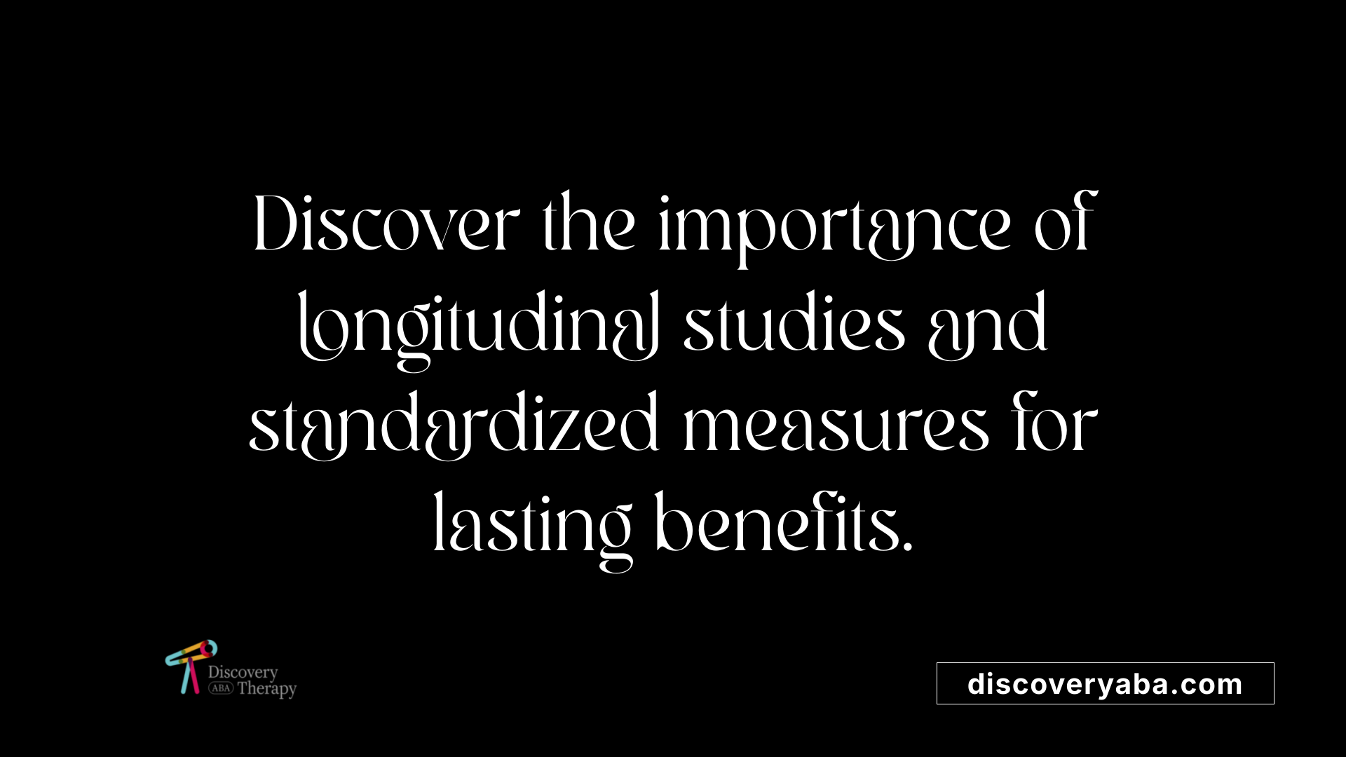 Discover the importance of longitudinal studies and standardized measures for lasting benefits.