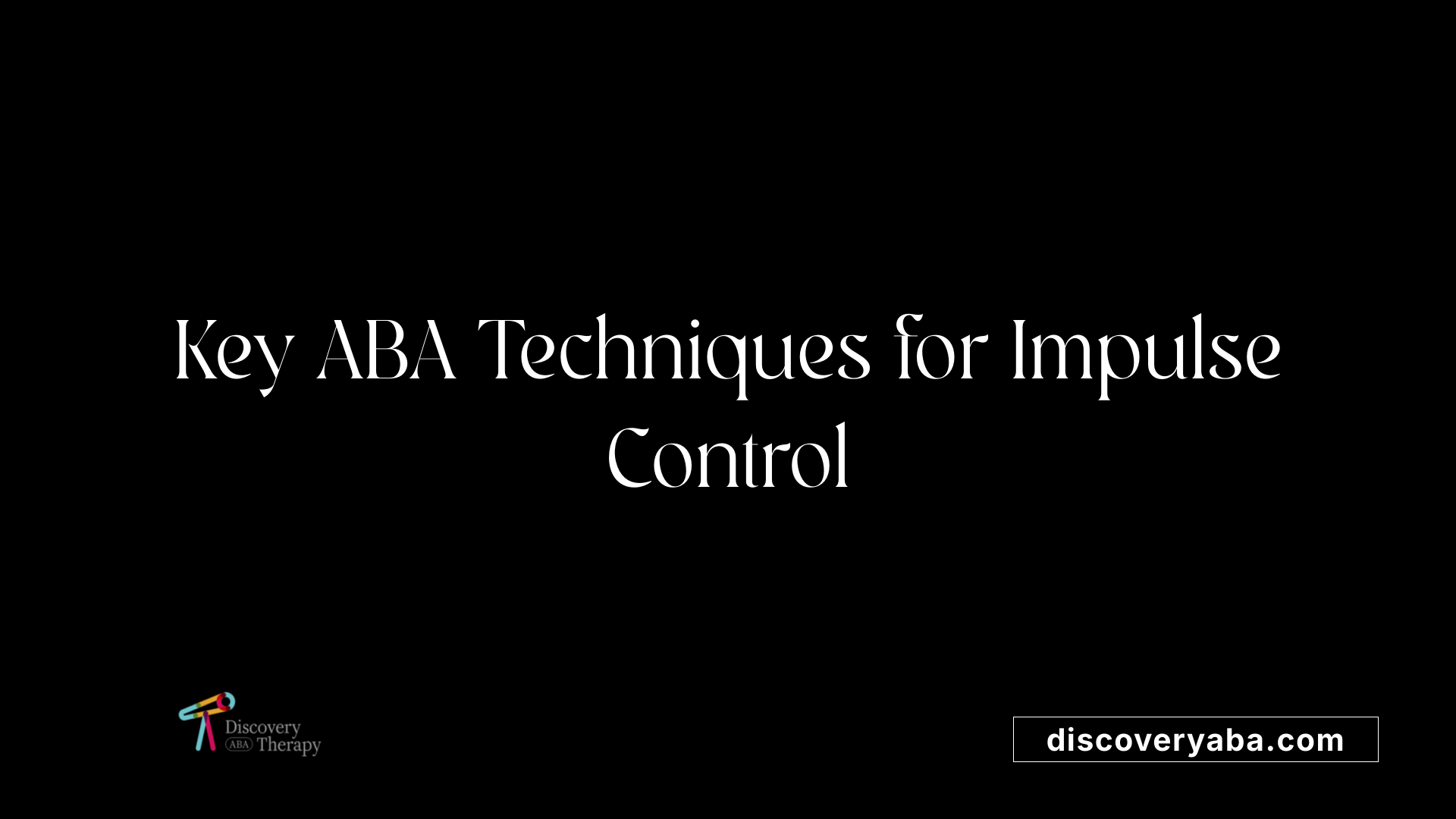Key ABA Techniques for Impulse Control