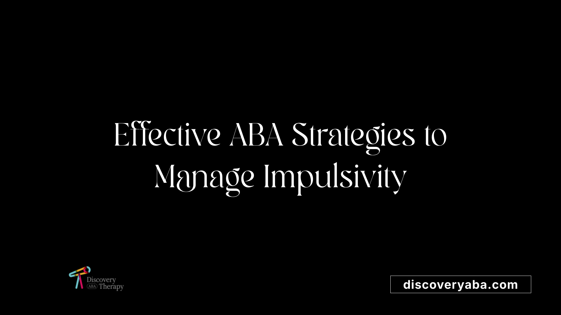 Effective ABA Strategies to Manage Impulsivity