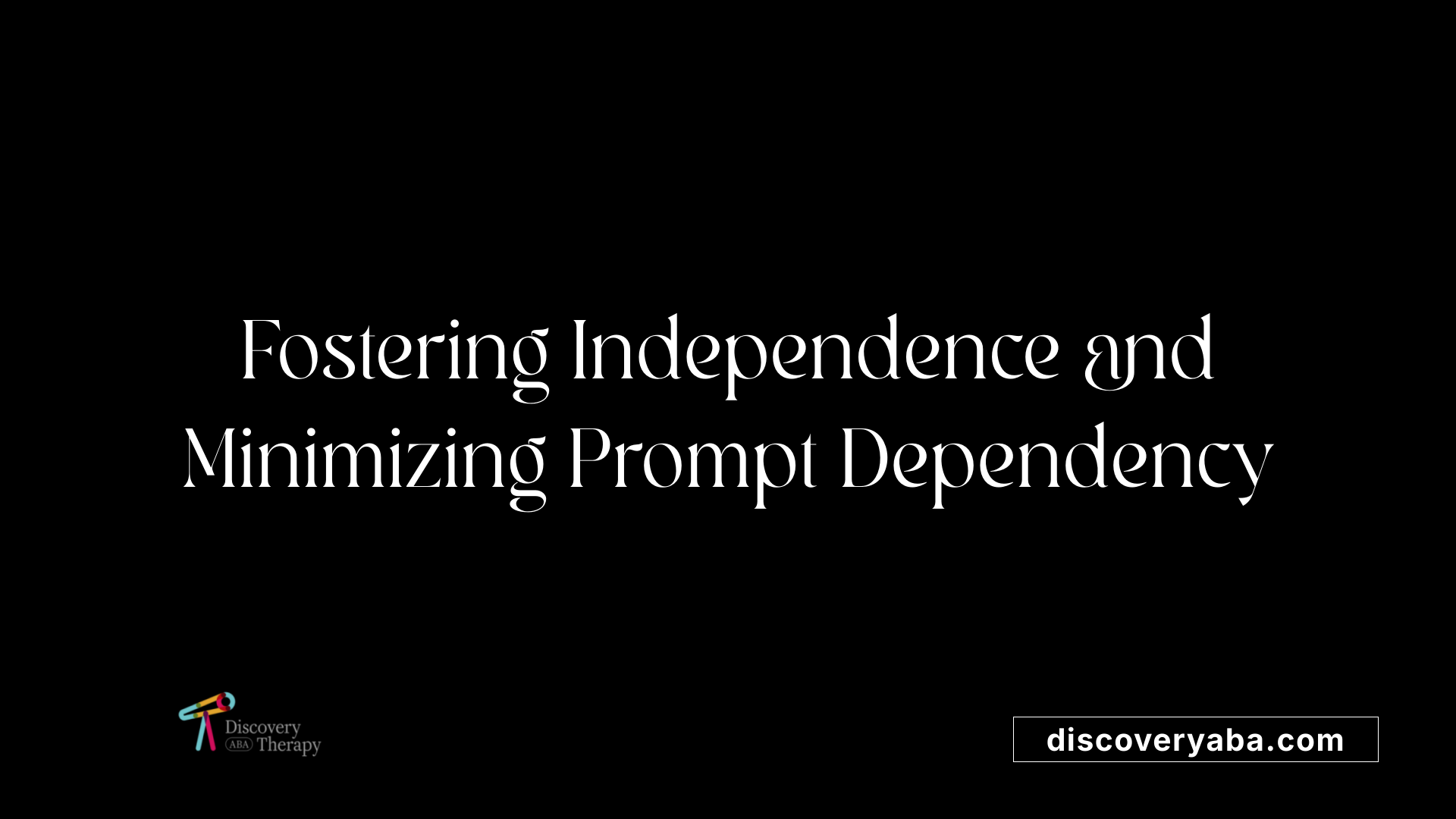 Fostering Independence and Minimizing Prompt Dependency