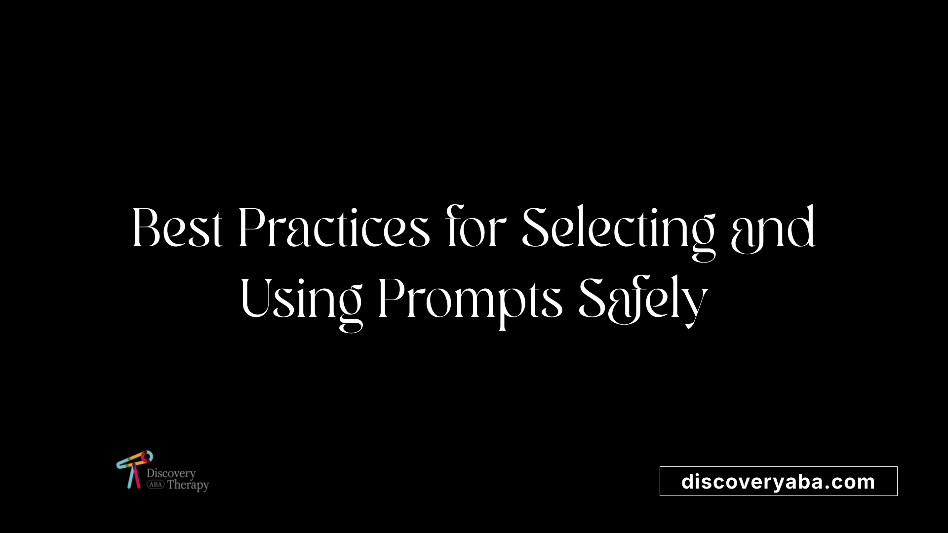 Best Practices for Selecting and Using Prompts Safely