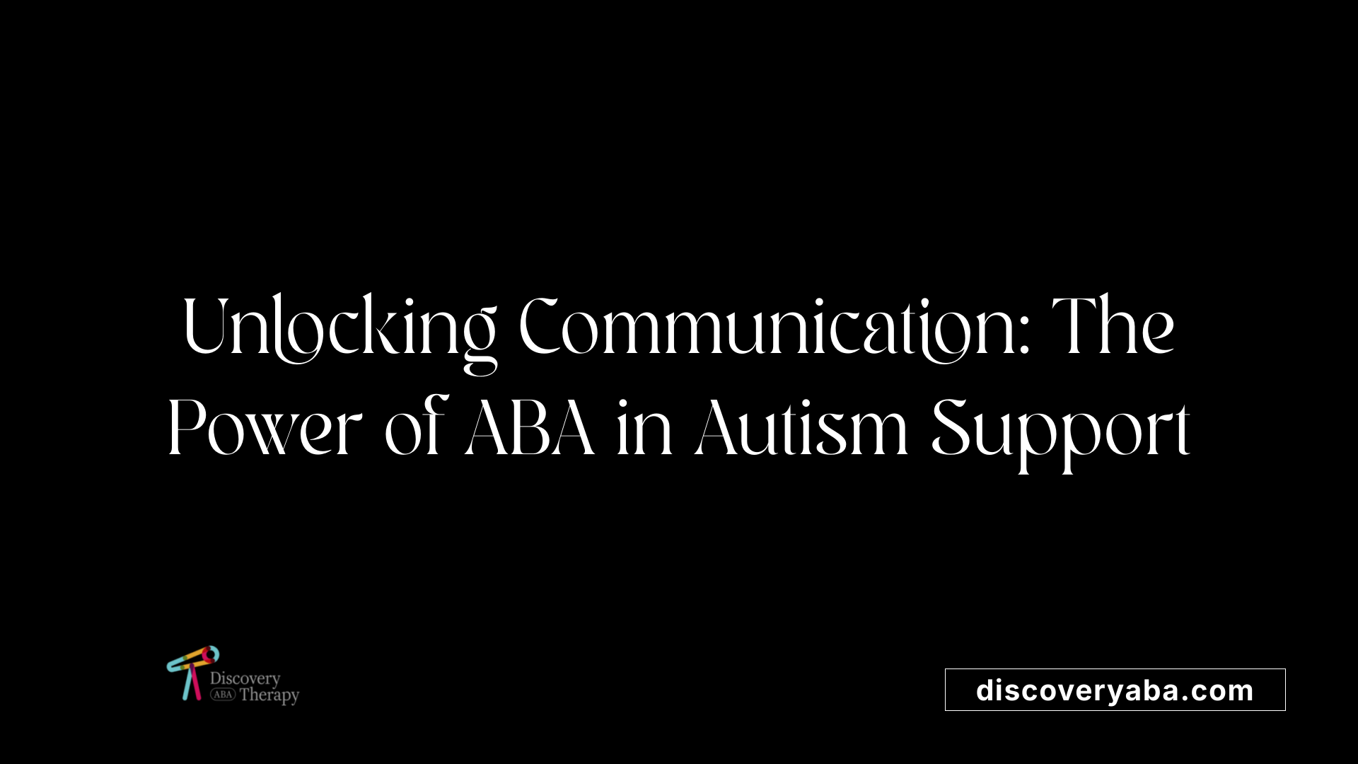 Unlocking Communication: The Power of ABA in Autism Support