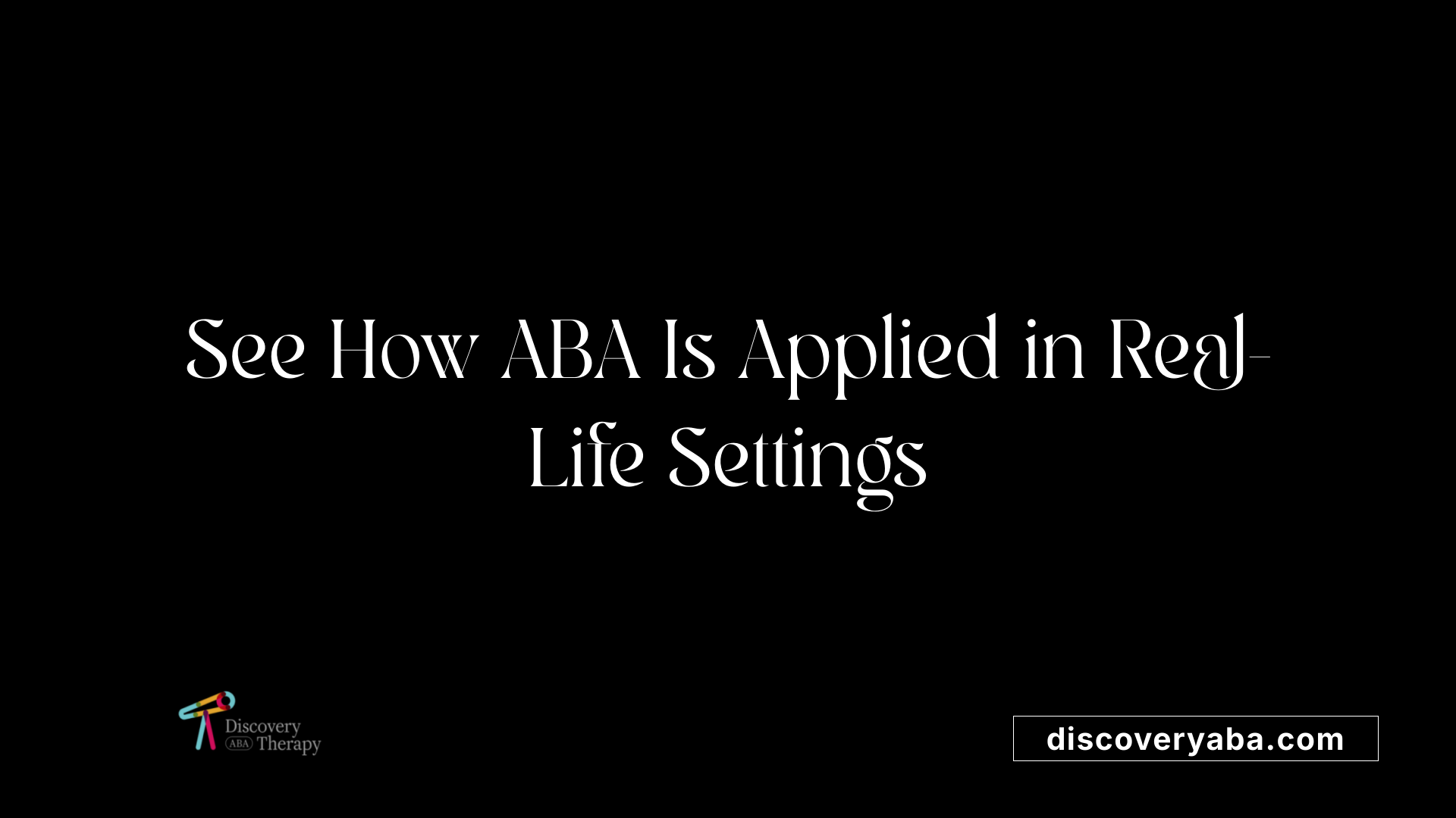 See How ABA Is Applied in Real-Life Settings