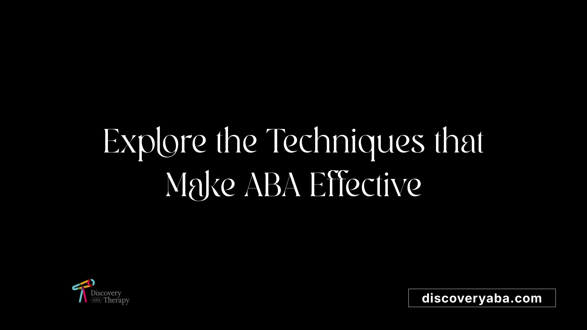 Explore the Techniques that Make ABA Effective