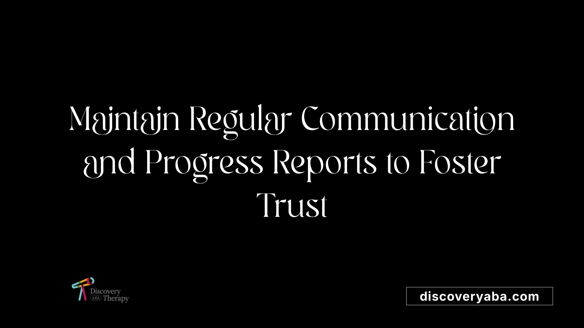 Maintain Regular Communication and Progress Reports to Foster Trust