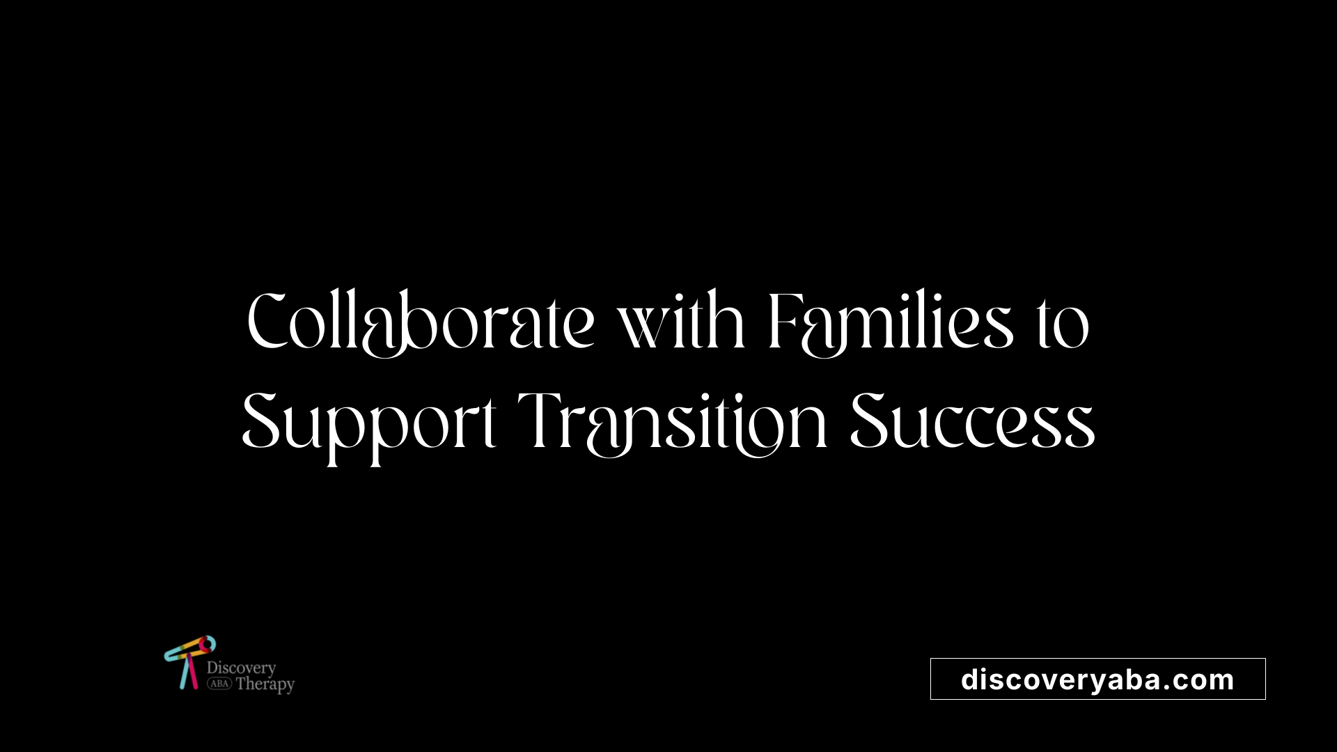 Collaborate with Families to Support Transition Success