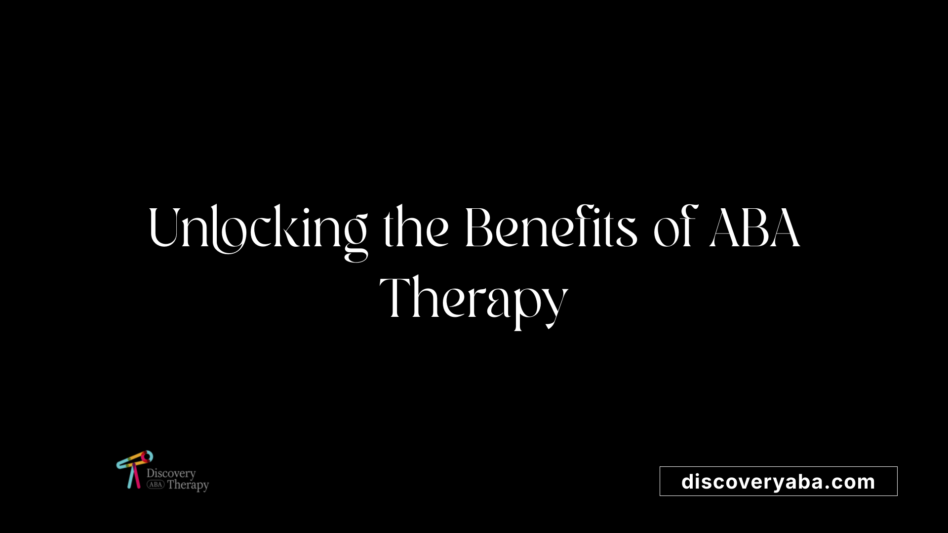Unlocking the Benefits of ABA Therapy