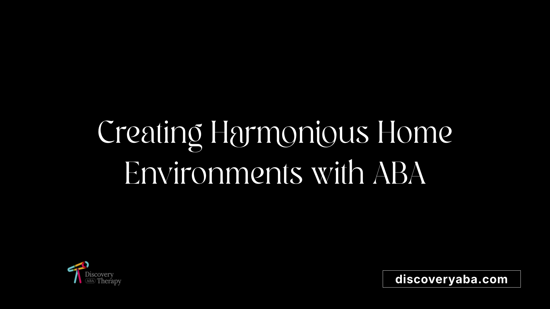 Creating Harmonious Home Environments with ABA