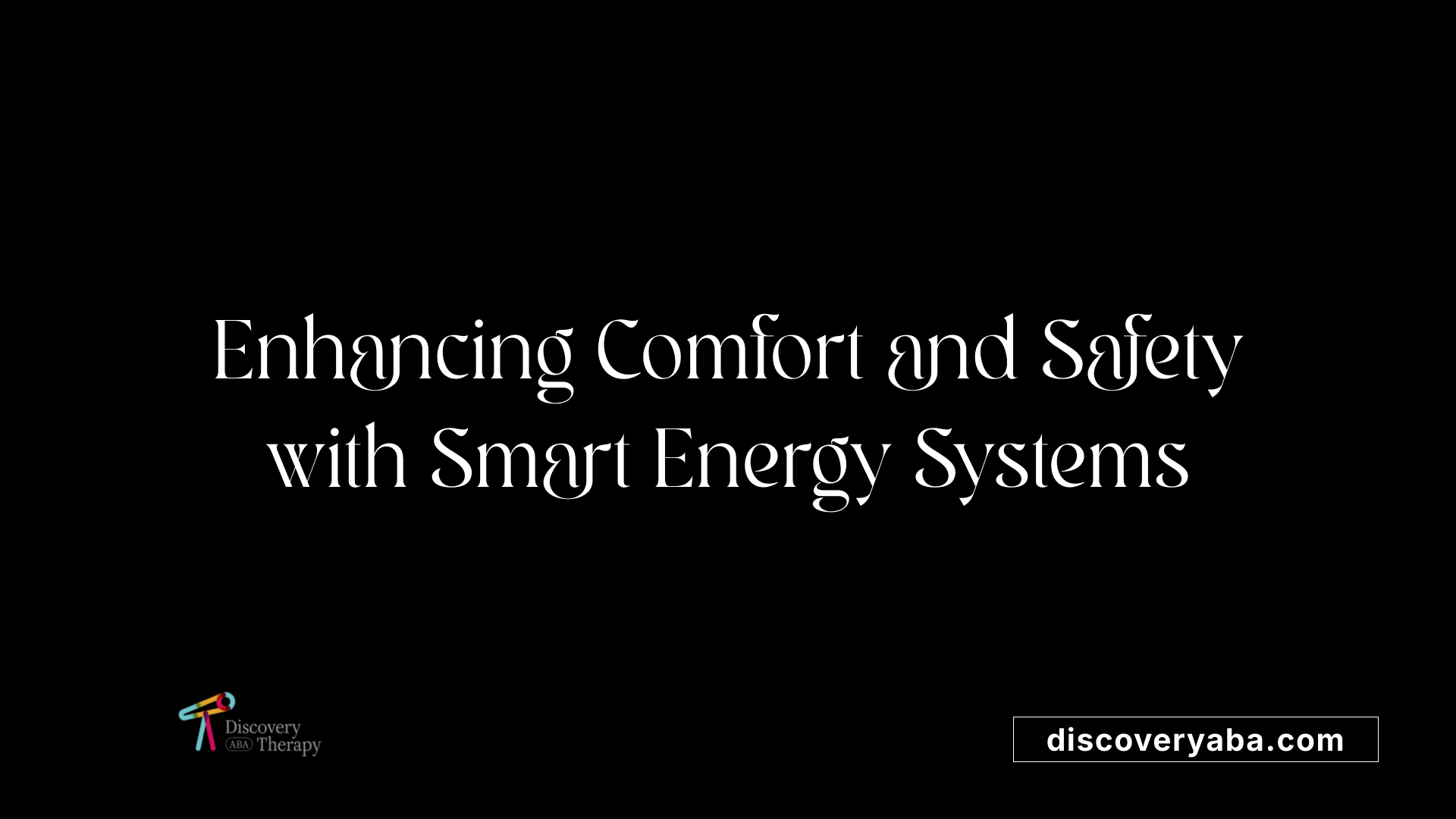 Enhancing Comfort and Safety with Smart Energy Systems