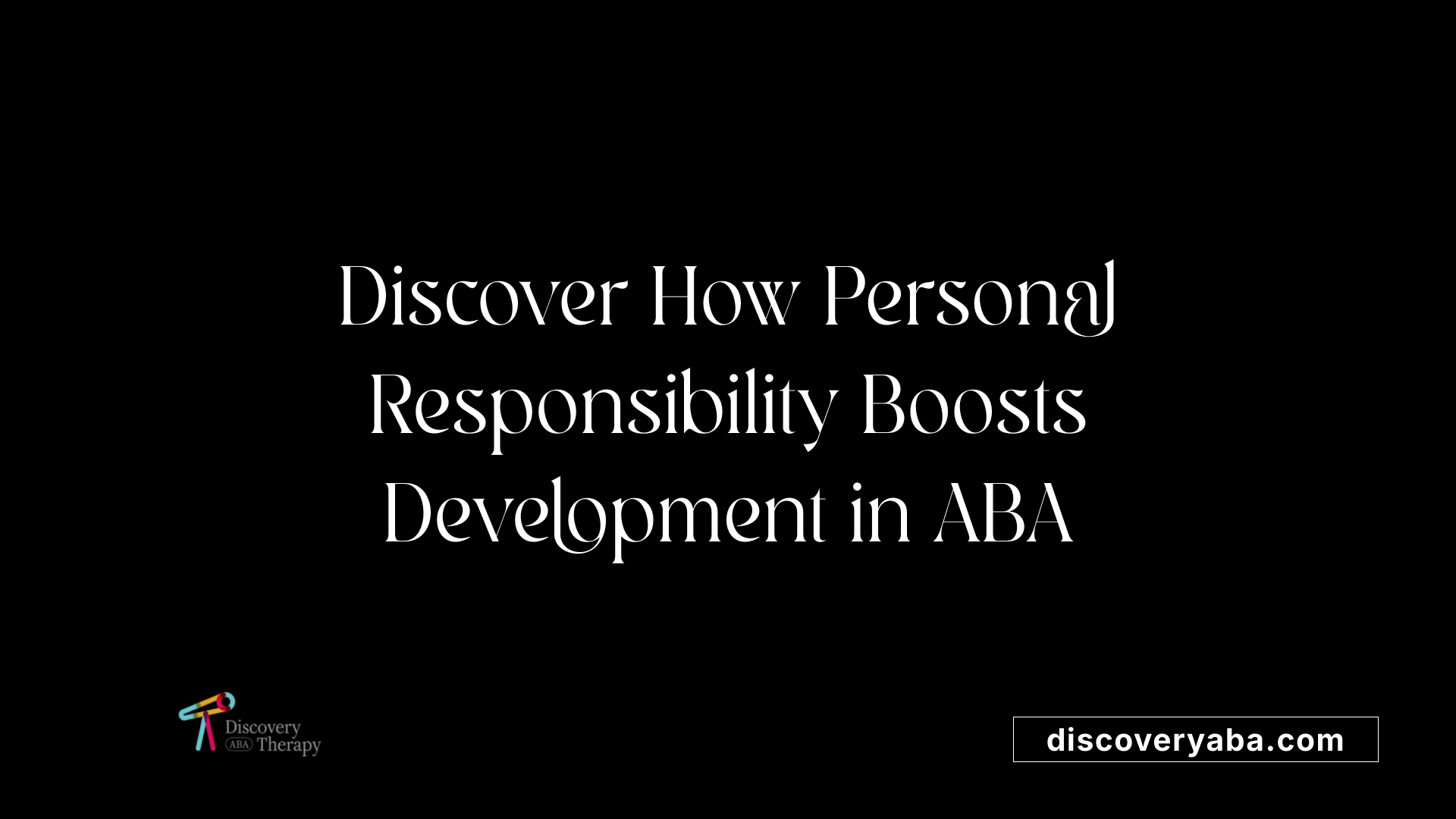 Discover How Personal Responsibility Boosts Development in ABA