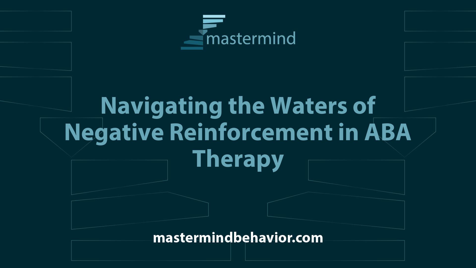 Navigating the Waters of Negative Reinforcement in ABA Therapy
