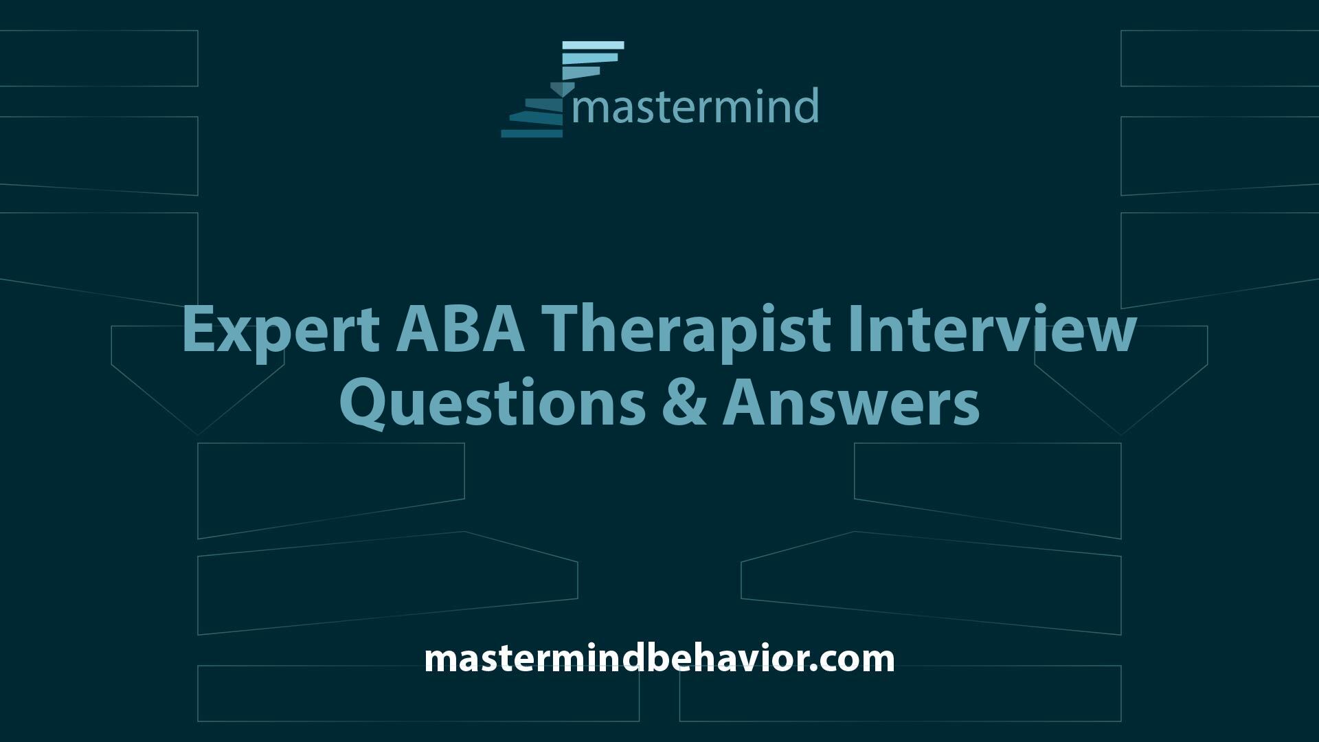 Expert ABA Therapist Interview Questions & Answers