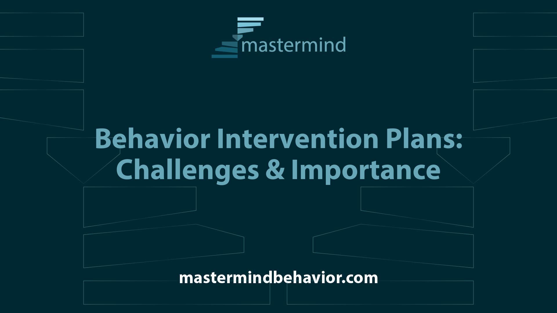 Behavior Intervention Plans: Challenges & Importance