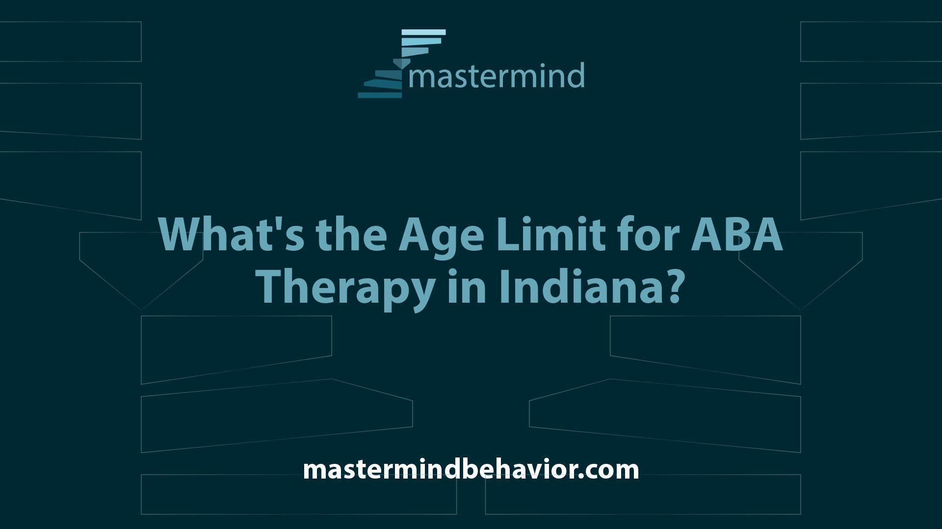 What's the Age Limit for ABA Therapy in Indiana?