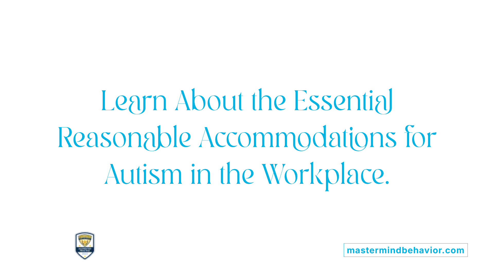 Learn About the Essential Reasonable Accommodations for Autism in the Workplace.