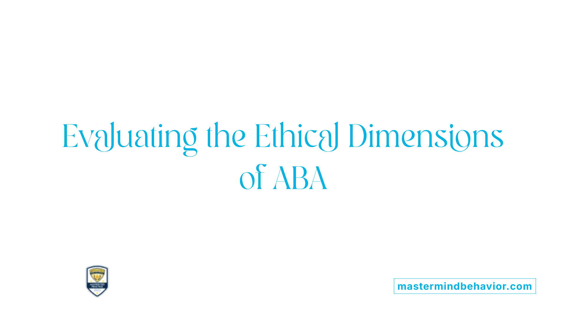Evaluating the Ethical Dimensions of ABA