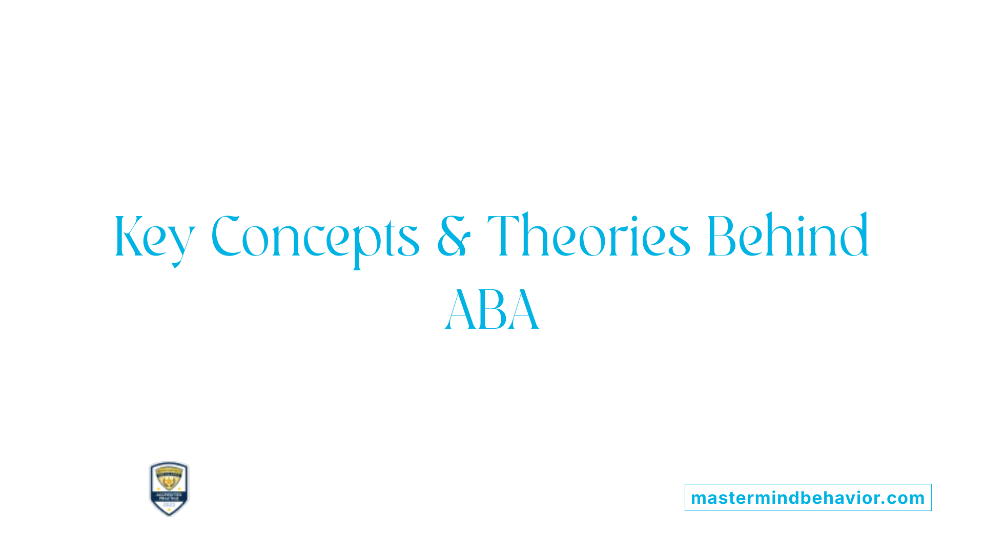 Key Concepts &amp; Theories Behind ABA