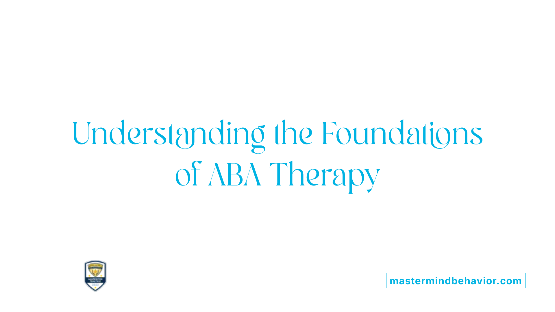 Understanding the Foundations of ABA Therapy