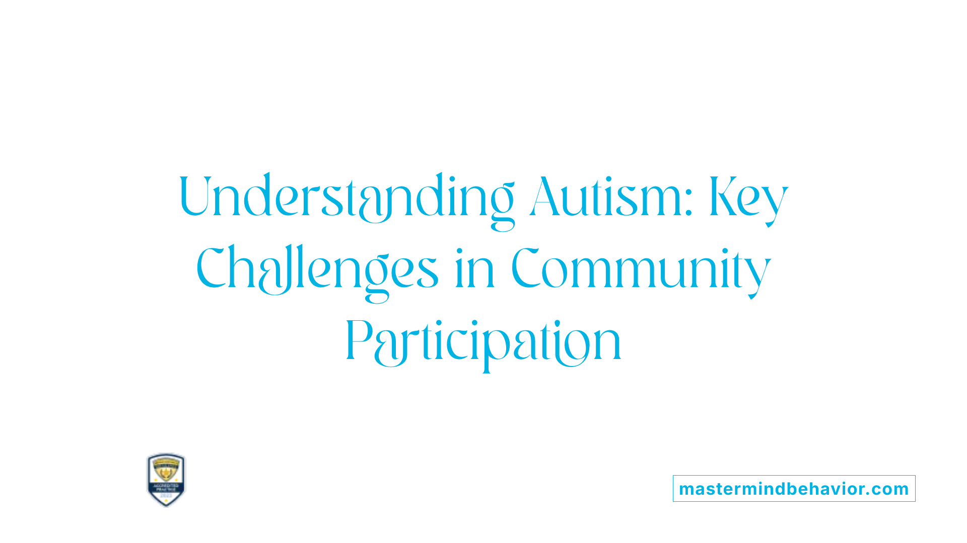 Understanding Autism: Key Challenges in Community Participation