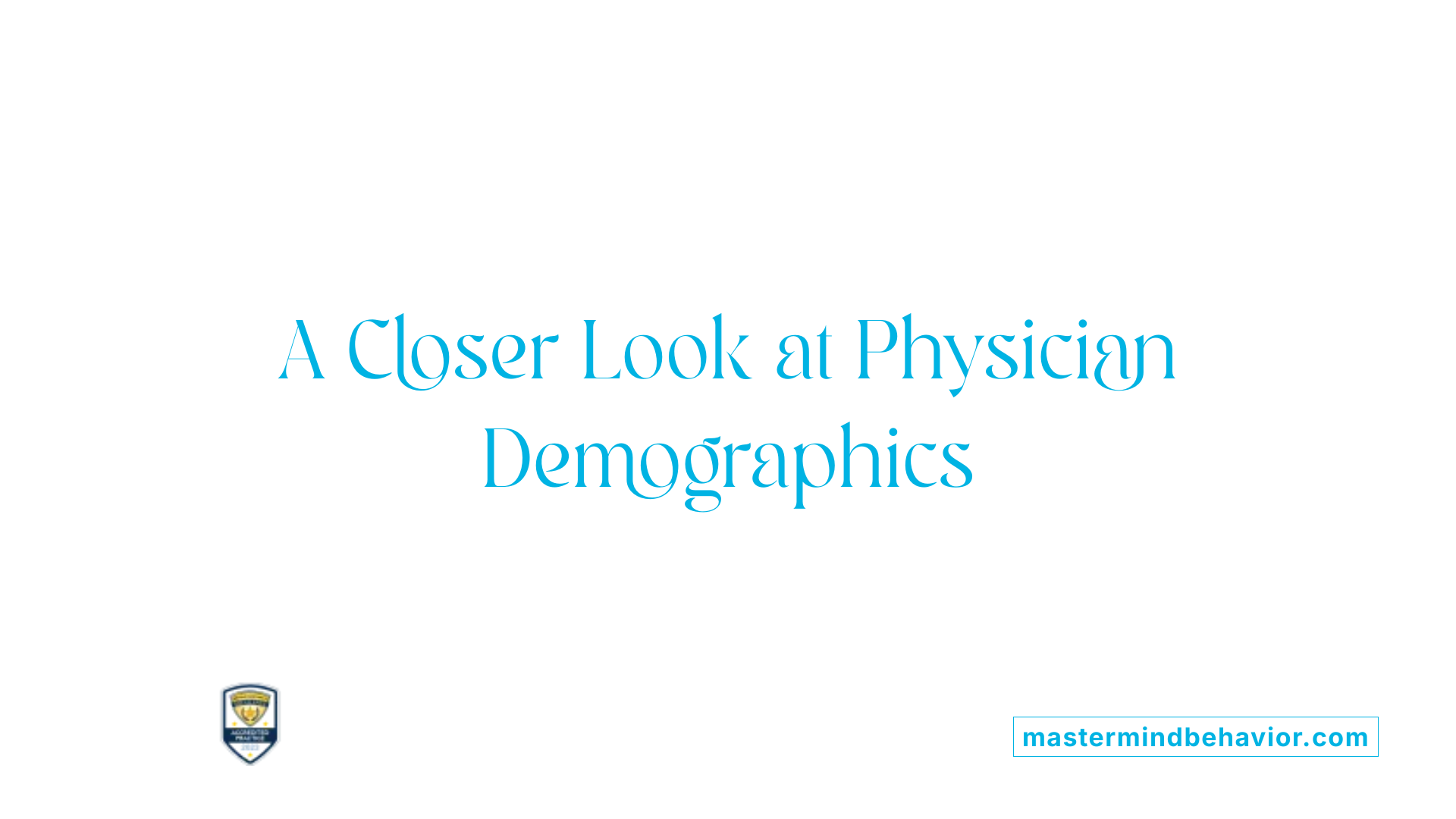 A Closer Look at Physician Demographics