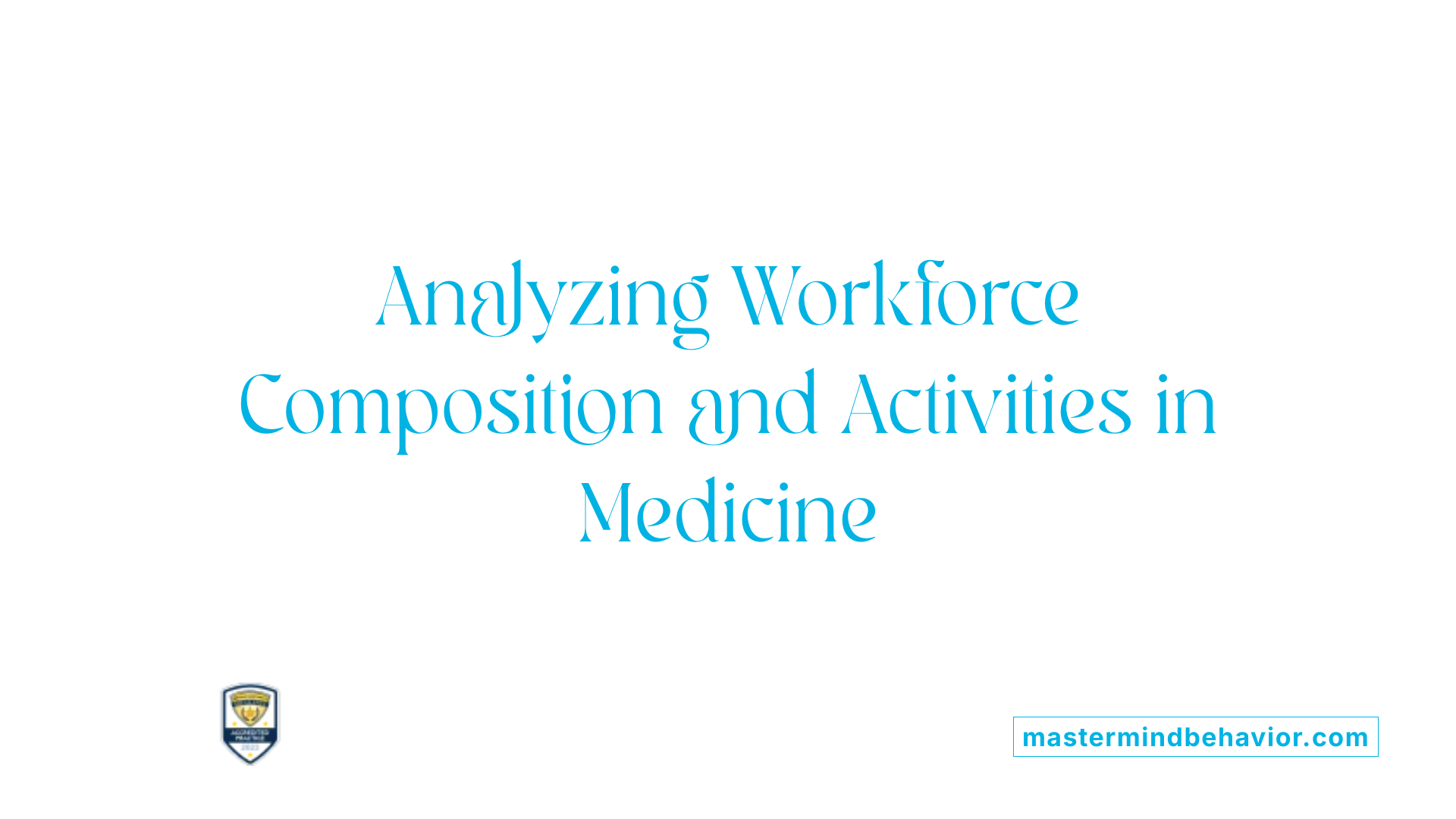 Analyzing Workforce Composition and Activities in Medicine