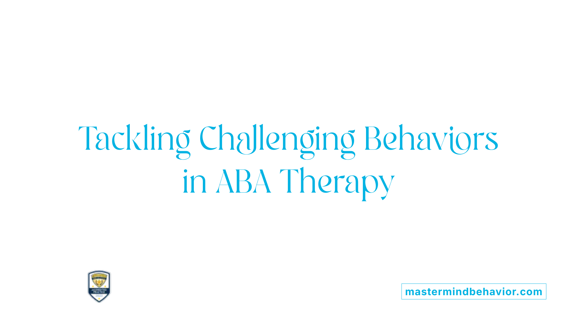 Tackling Challenging Behaviors in ABA Therapy