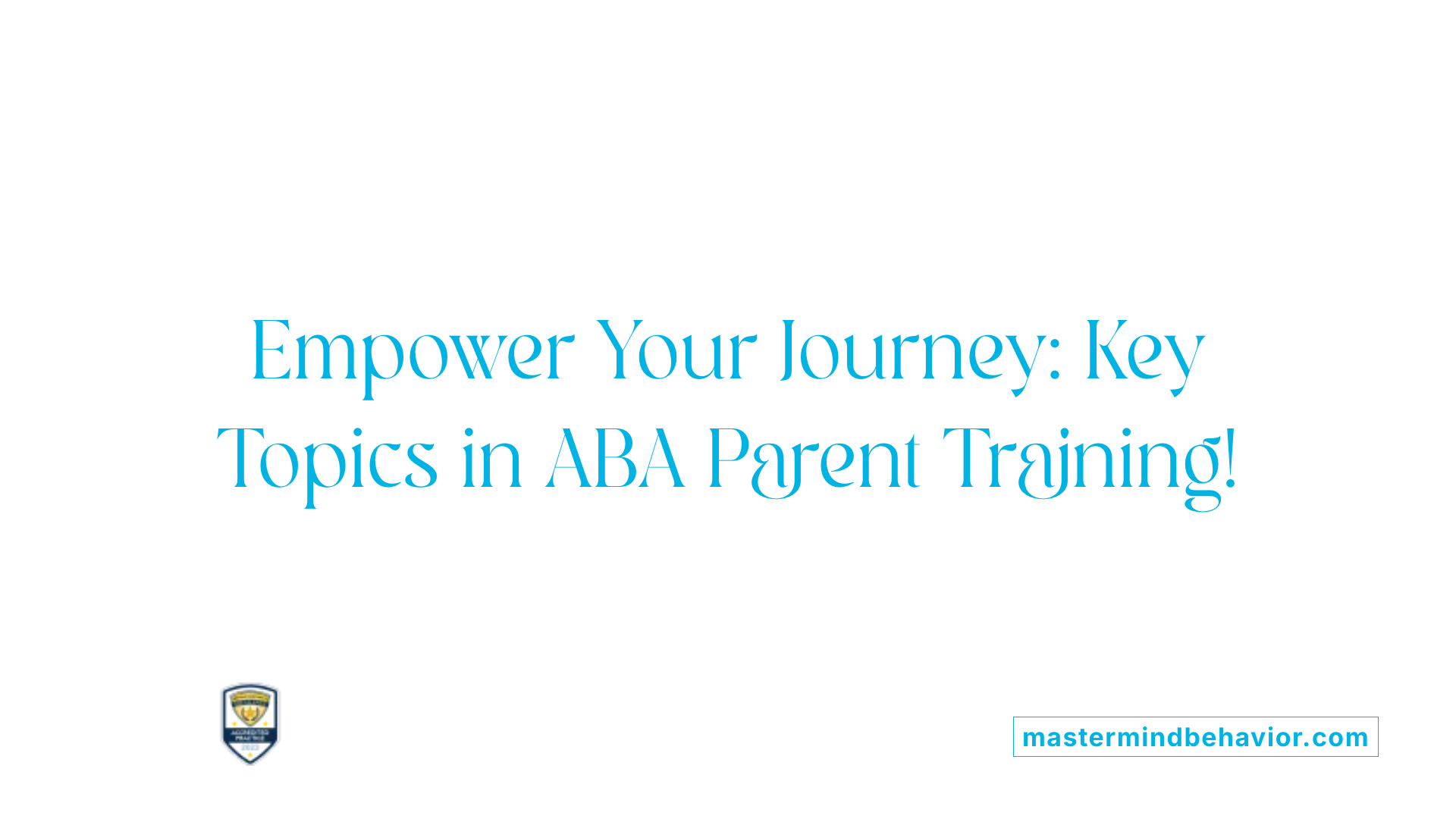 Empower Your Journey: Key Topics in ABA Parent Training!